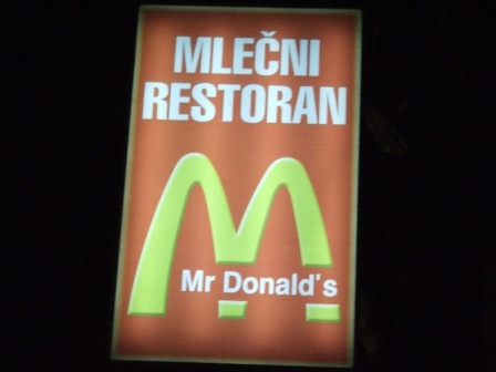 You won't find a McDonalds in Novi Pazar... But you can try Mr Donalds!